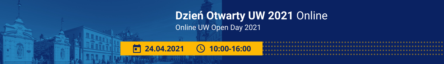 Baner zawiera tekst: Dzień otwarty UW 2021 Online. Online UW Open Day 2021. 24.04.2021, 10:00-16:00.