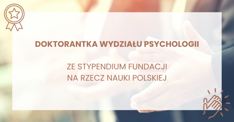 Banner, doktorantka wydziału psychologii ze stypendium fundacji na rzecz nauki polskiej